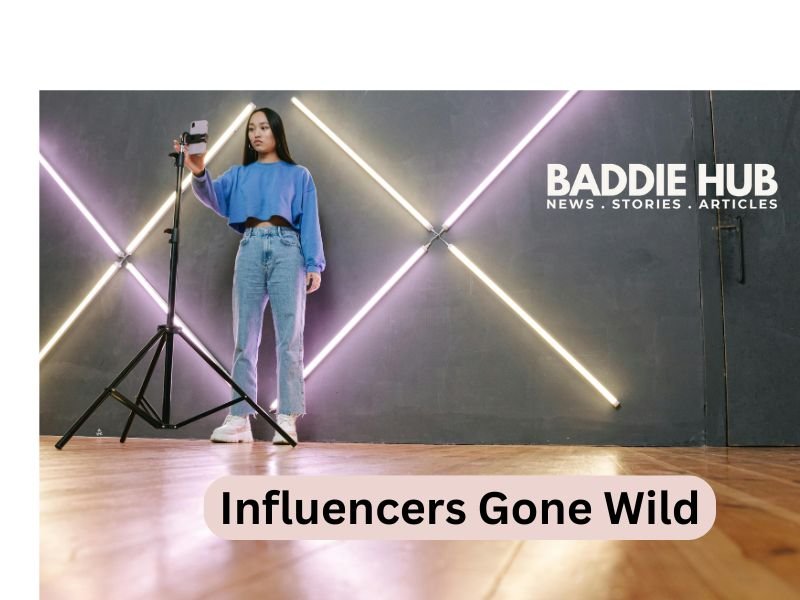 Influencers Gone Wild